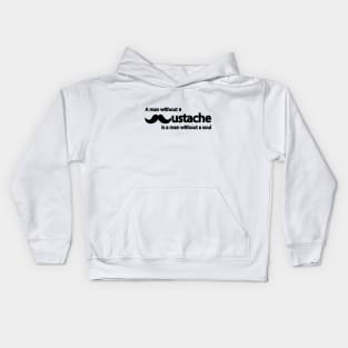 A man without a mustache is a man without a soul Kids Hoodie